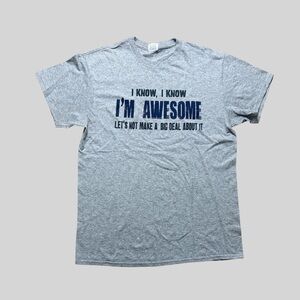 Men's Medium Gray "I Know I'm Awesome" Short Sleeve T Shirt